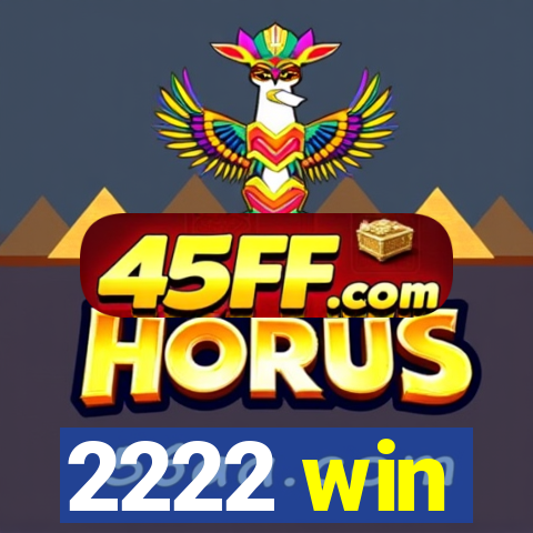 2222 win